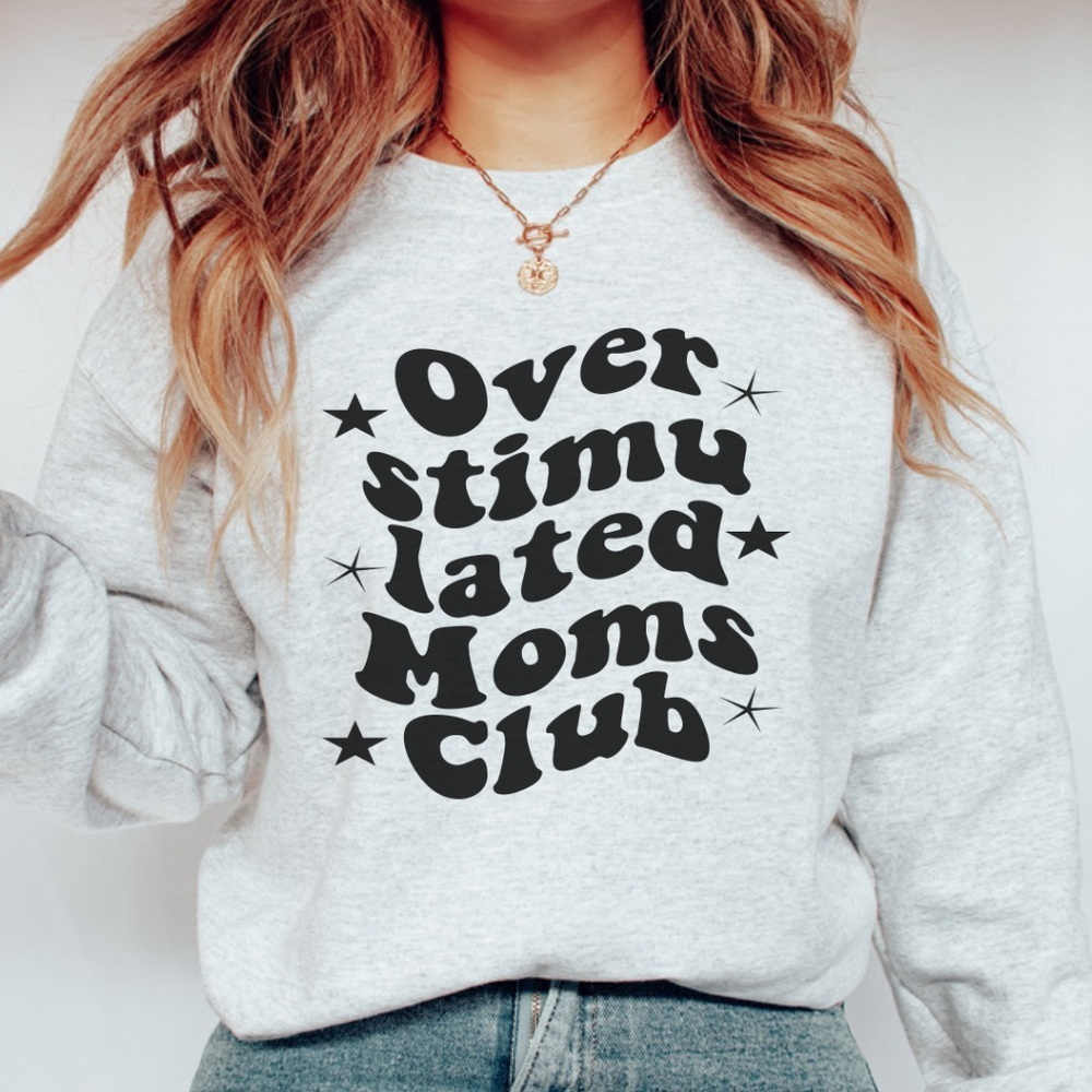 Overstimulated Moms Club Crew Neck Long Sleeve Sweatshirt